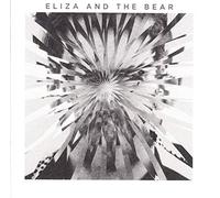 Eliza & The Bear - Eliza & The Bear: Deluxe Edition