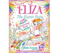Eliza the Easter Fairy Coloring Book: A Magical Easter Coloring Adventure with Fairy Friends, Bunny Helpers, and Henry the Duck