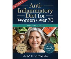 Eliza Thornwell Anti-Inflammatory Diet For Women Over 70: The Comple (Tascabile)