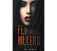Eliza Toska Female Killers (Tascabile)