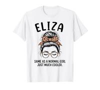 Eliza uguale a Una Ragazza Normale Solo Un Nome da Ragazza Molto più Cool Maglietta