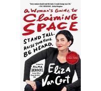 Eliza Vancort Alma Derricks A Woman's Guide to Claiming Space (Tascabile)