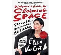 Eliza Vancort Alma Derricks A Woman's Guide to Claiming Space (Tascabile)