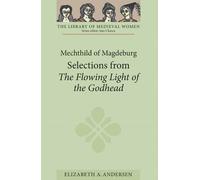 Elizabeth A. An Mechthild of Magdeburg: Selections from The Flowing (Tascabile)