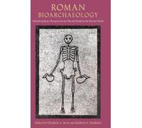 Roman Bioarchaeology: Interdisciplinary Perspectives on Life and Death in the Roman World
