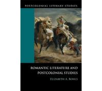 Elizabeth A Bohls Romantic Literature and Postcolonial Studies (Tascabile)