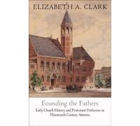 Elizabeth A. Clark Founding the Fathers (Copertina rigida)