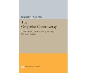 Elizabeth A. Clark The Origenist Controversy (Tascabile)