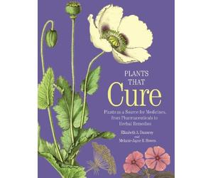 Elizabeth A. Dauncey Melanie-Jayne R. Howes Plants That Cure (Copertina rigida)