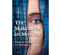 Elizabeth A. Ford Deborah C. Mitchell The Makeover in Movies (Tascabile)