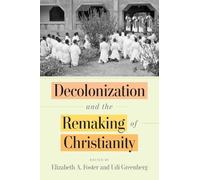 Elizabeth A. Fos Decolonization and the Remaking of Christian (Copertina rigida)