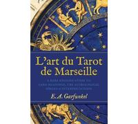 Elizabeth A Garfunkel L'art du Tarot de Marseille (Tascabile)