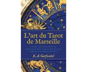 Elizabeth A Garfunkel L'art du Tarot de Marseille (Tascabile)