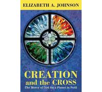 Elizabeth A. Johnson Creation and the Cross (Tascabile)