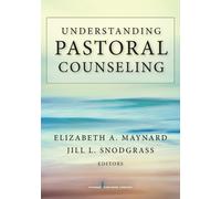 Elizabeth A. Maynard Understanding Pastoral Counseling (Tascabile)
