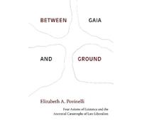 Elizabeth A. Povinelli Between Gaia and Ground (Copertina rigida)