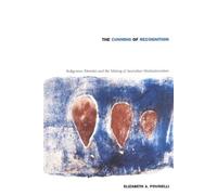 Elizabeth A. Povinelli The Cunning of Recognition (Tascabile)