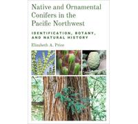 Elizabeth A. Pr Native and Ornamental Conifers in the Pacific Northw (Tascabile)