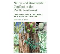 Elizabeth A. Pr Native and Ornamental Conifers in the Pacific Northw (Tascabile)