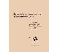 Elizabeth A. Sobel Household Archaeology on the Northwest Coast (Tascabile)