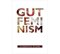 Elizabeth A. Wilson Gut Feminism (Tascabile)