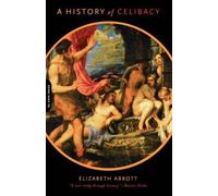 Elizabeth Abbott A History Of Celibacy (Tascabile)