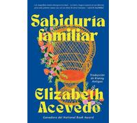 Elizabeth Acevedo Family Lore \ Sabiduría Familiar (Tascabile)
