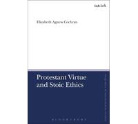 Elizabeth Agnew Cochran Protestant Virtue and Stoic Ethics (Tascabile)