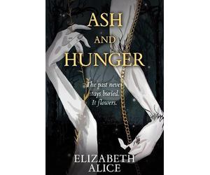 Elizabeth Alice ASH AND HUNGER (Tascabile)