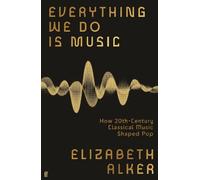 Elizabeth Alker Everything We Do is Music (Copertina rigida)
