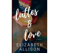 Elizabeth Allison Lattes and Love (Tascabile)