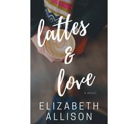 Elizabeth Allison Lattes and Love (Tascabile)