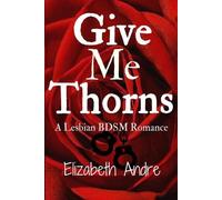 Elizabeth Andre Give Me Thorns (Tascabile)
