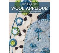 Elizabeth Ann Angus Cozy Wool Appliqué (Tascabile)