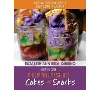 Elizabeth Ann Besa-Quirino How to Cook Philippine Desserts (Tascabile)