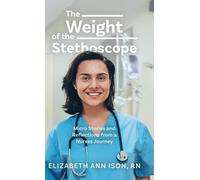 Elizabeth Ann Ison The Weight of the Stethoscope (Copertina rigida)