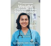 Elizabeth Ann Ison The Weight of the Stethoscope (Tascabile)