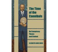 The Time of the Cannibals: On Conspiracy Theory and Context