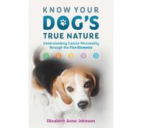 Elizabeth Anne Johnson Know Your Dog's True Nature (Tascabile)