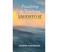 Elizabeth-Anne Stewart Preaching & Teaching LAUDATO SI' (Tascabile)