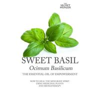 Elizabeth Ashle Sweet Basil - Ocimum basilicum- The Essential Oil of (Tascabile)