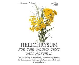 Elizabeth Ashley Jill Bru Helichrysum For The Wound That Will Not He (Tascabile)