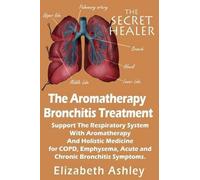 Elizabeth Ashley The Aromatherapy Bronchitis Treatment (Tascabile)