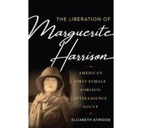 Elizabeth Atwood The Liberation of Marguerite Harrison (Copertina rigida)