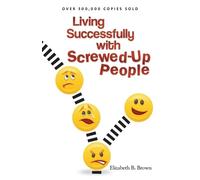 Elizabeth B. Brown Living Successfully with Screwed-Up People (Tascabile)
