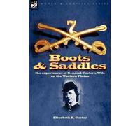 Elizabeth B Custer Boots and Saddles (Tascabile)