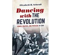 Elizabeth B. Schwall Dancing with the Revolution (Tascabile) Envisioning Cuba