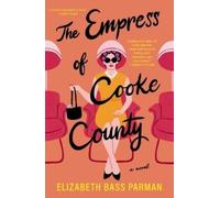 Elizabeth Bass Parman The Empress of Cooke County (Tascabile)