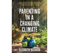 Elizabeth Bechard Parenting in a Changing Climate (Tascabile)