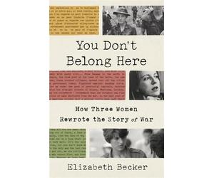 Elizabeth Becker Elizabeth Becker You Don't Belong Here (Tascabile)